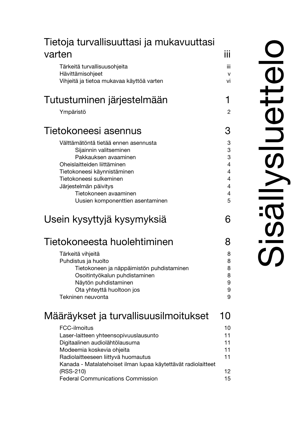 Sisällysluettelo, Tutustuminen järjestelmään 1, Tietokoneesi asennus 3 | Määräykset ja turvallisuusilmoitukset 10 | Acer Veriton E430_45 User Manual | Page 353 / 752