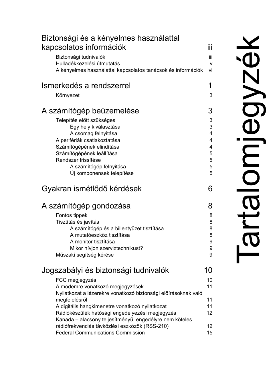 Tartalomjegyzék, Ismerkedés a rendszerrel 1, A számítógép beüzemelése 3 | Jogszabályi és biztonsági tudnivalók 10 | Acer Veriton E430_45 User Manual | Page 435 / 752