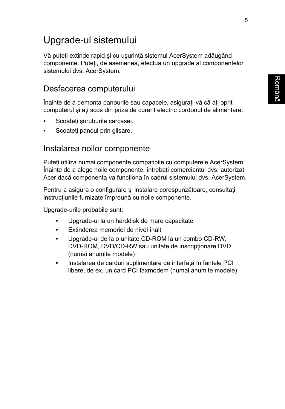 Upgrade-ul sistemului, Desfacerea computerului, Instalarea noilor componente | Acer Veriton E430_45 User Manual | Page 493 / 752