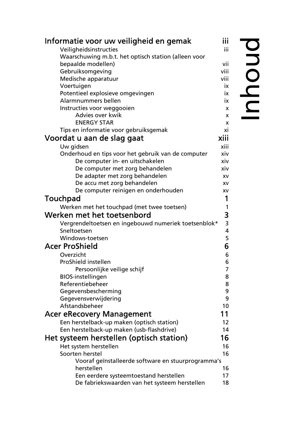 Inhoud, Informatie voor uw veiligheid en gemak iii, Voordat u aan de slag gaat xiii | Touchpad 1, Werken met het toetsenbord 3, Acer proshield 6, Acer erecovery management 11, Het systeem herstellen (optisch station) 16 | Acer TravelMate 7750G User Manual | Page 465 / 2286