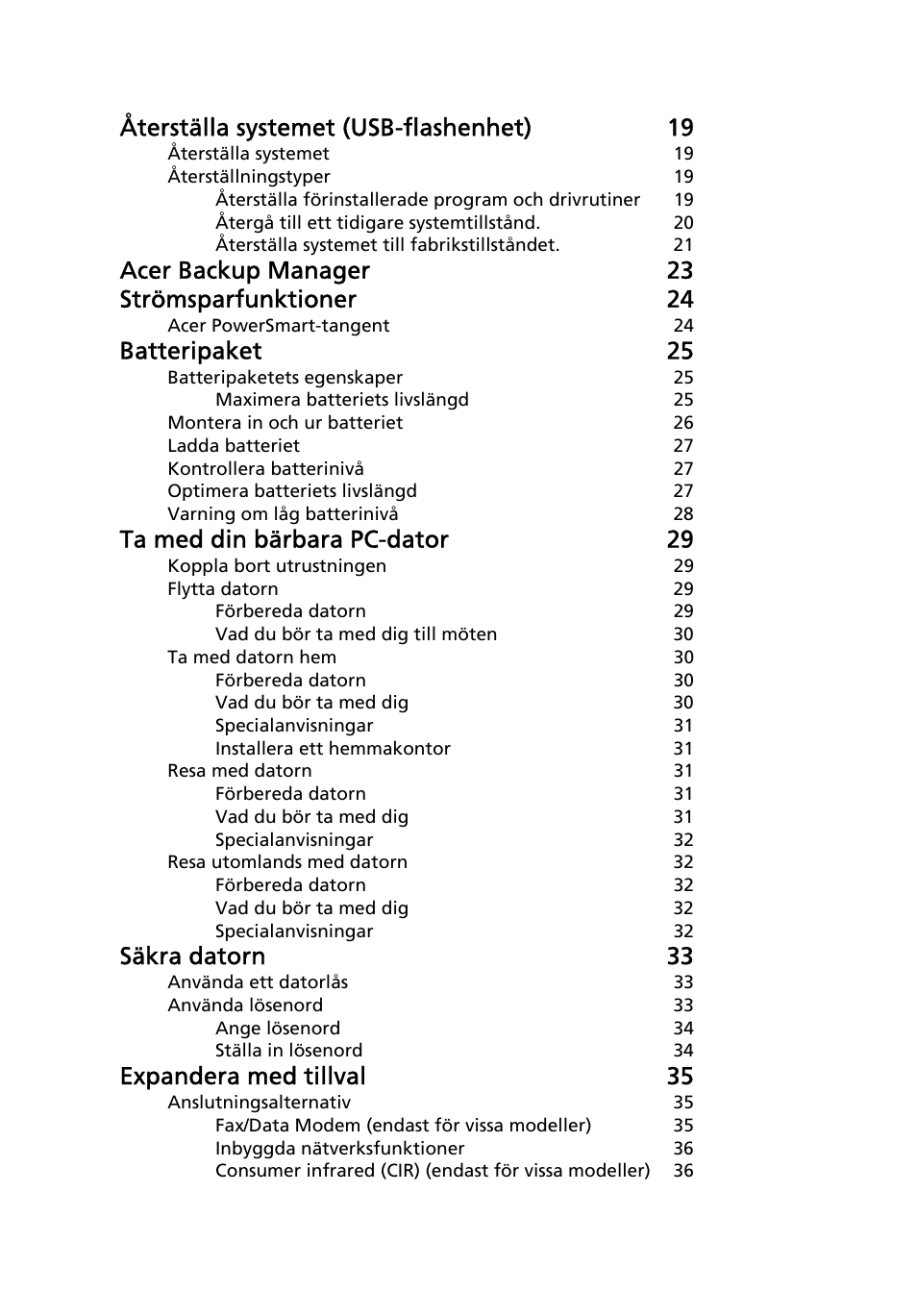 Återställa systemet (usb-flashenhet) 19, Acer backup manager 23 strömsparfunktioner 24, Batteripaket 25 | Ta med din bärbara pc-dator 29, Säkra datorn 33, Expandera med tillval 35 | Acer TravelMate 7750G User Manual | Page 686 / 2286