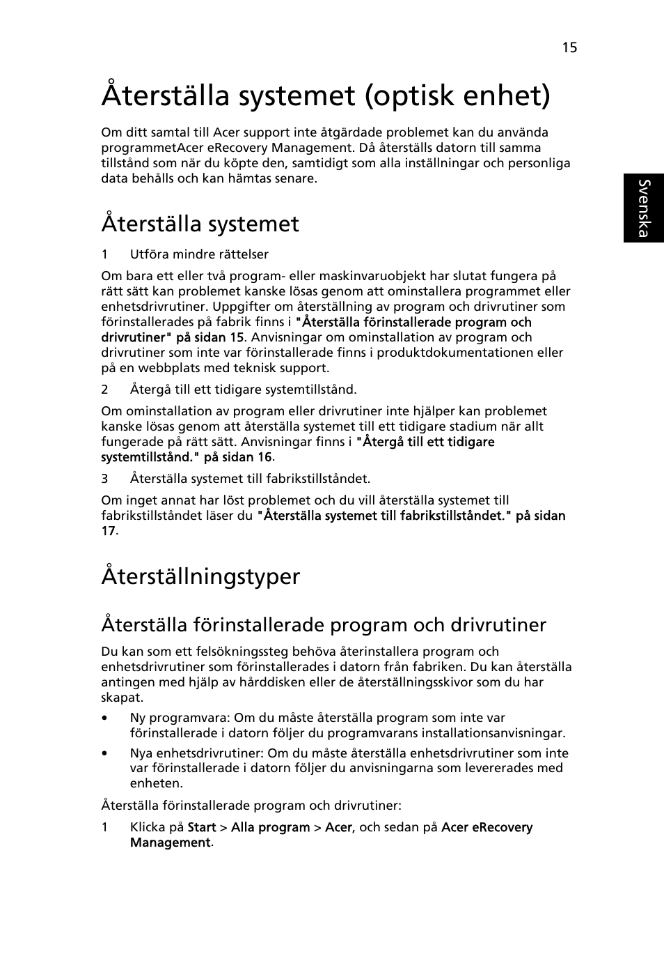 Återställa systemet (optisk enhet), Återställa systemet, Återställningstyper | Återställa förinstallerade program och drivrutiner | Acer TravelMate 7750G User Manual | Page 703 / 2286