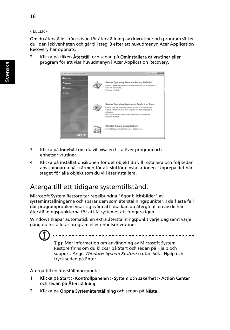 Återgå till ett tidigare systemtillstånd | Acer TravelMate 7750G User Manual | Page 704 / 2286