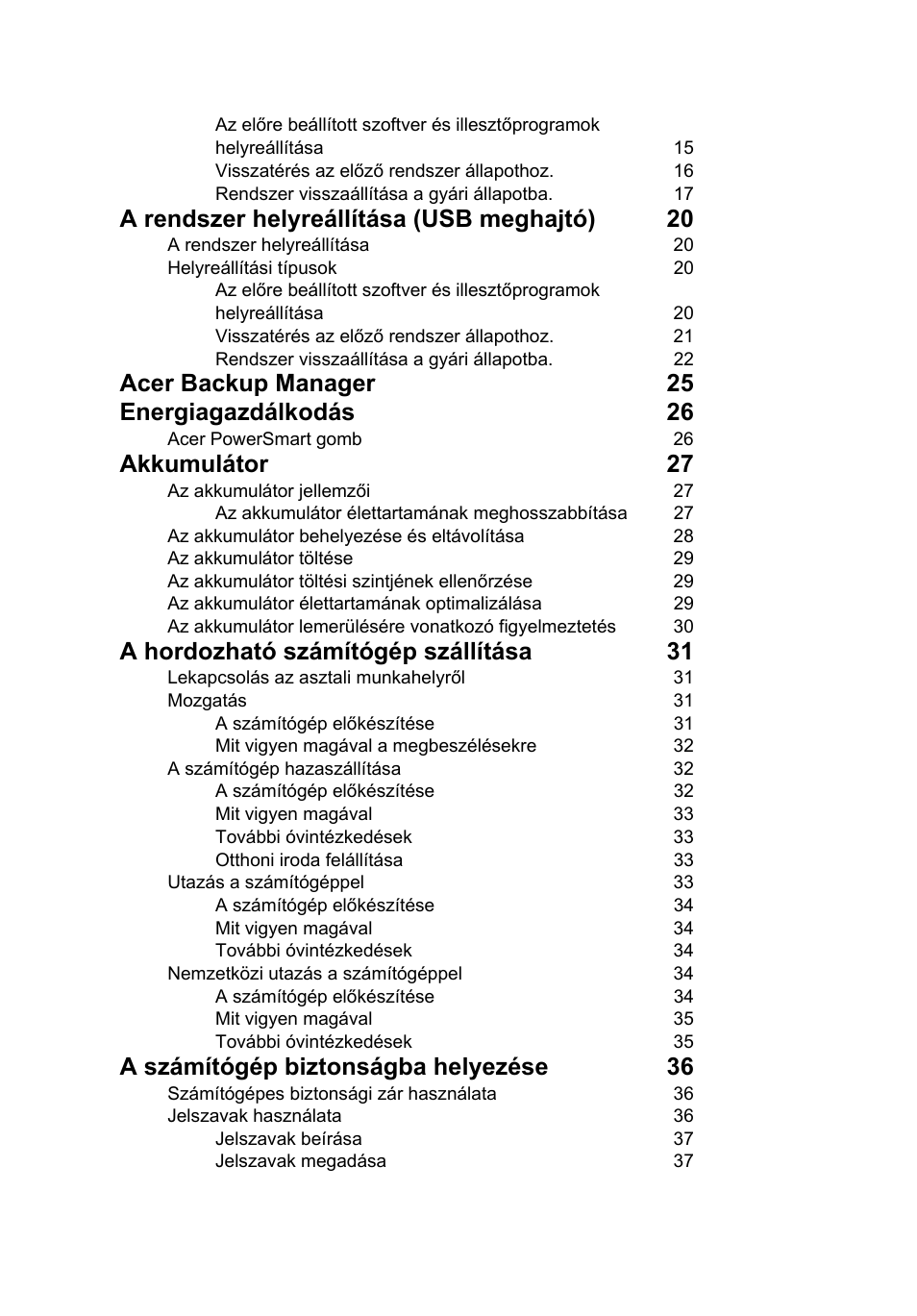 A rendszer helyreállítása (usb meghajtó) 20, Acer backup manager 25 energiagazdálkodás 26, Akkumulátor 27 | A hordozható számítógép szállítása 31, A számítógép biztonságba helyezése 36 | Acer TravelMate 7750G User Manual | Page 980 / 2286