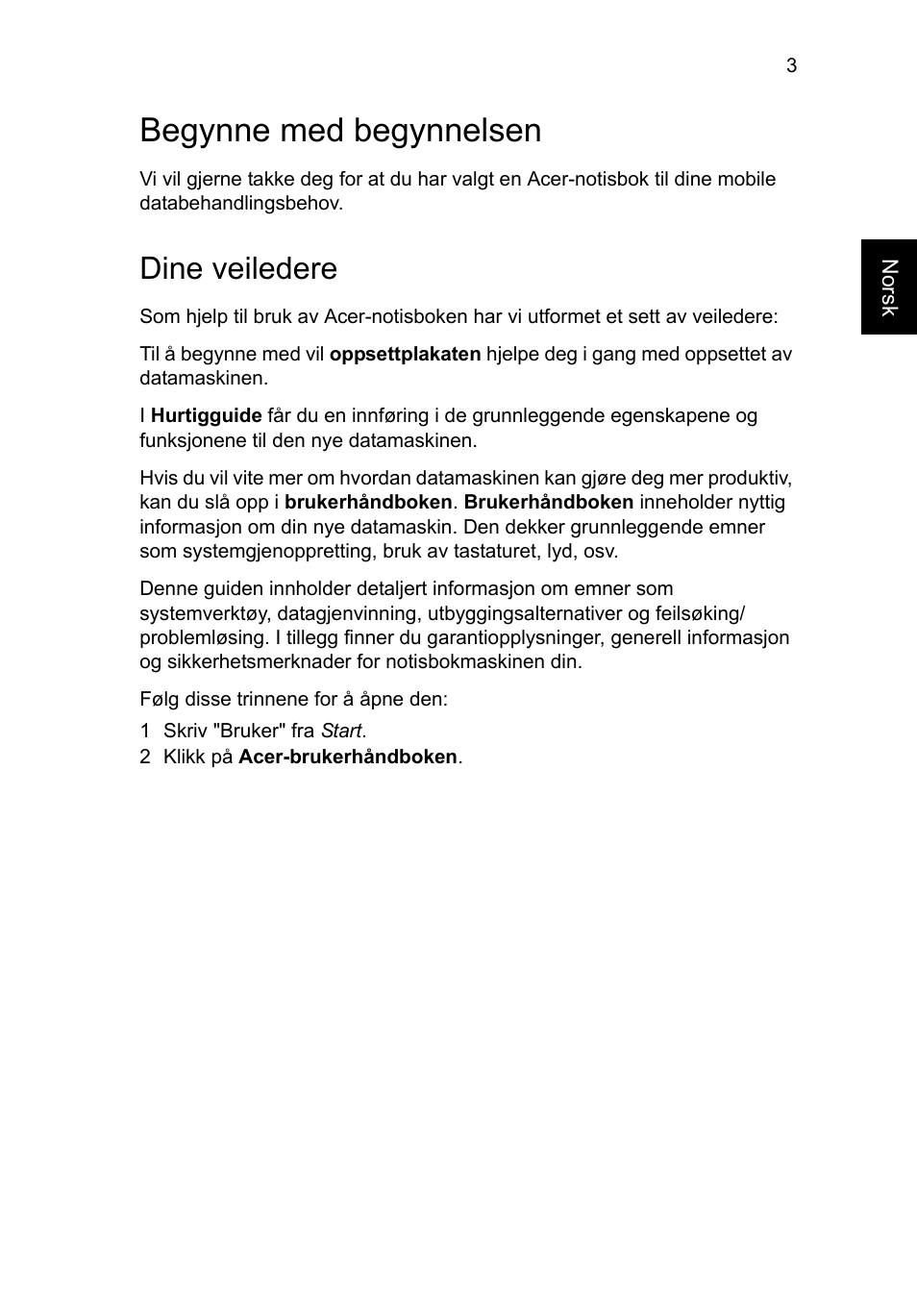 Begynne med begynnelsen, Dine veiledere | Acer AO756 User Manual | Page 75 / 282