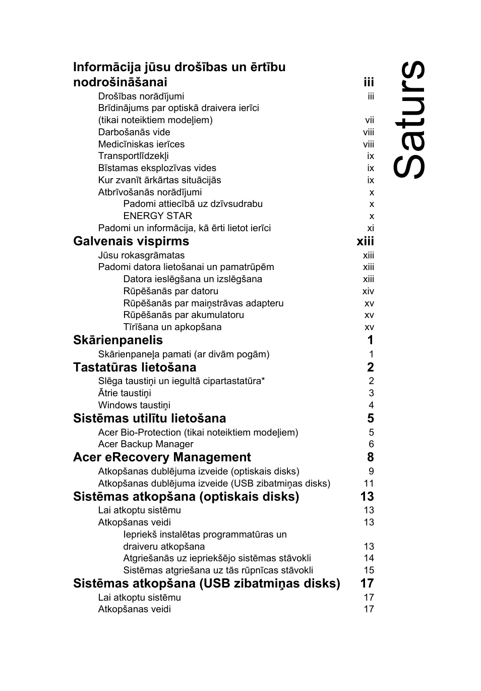 Saturs, Galvenais vispirms xiii, Skārienpanelis 1 | Tastatūras lietošana 2, Sistēmas utilītu lietošana 5, Acer erecovery management 8, Sistēmas atkopšana (optiskais disks) 13, Sistēmas atkopšana (usb zibatmiņas disks) 17 | Acer Aspire 4253 User Manual | Page 1615 / 2348