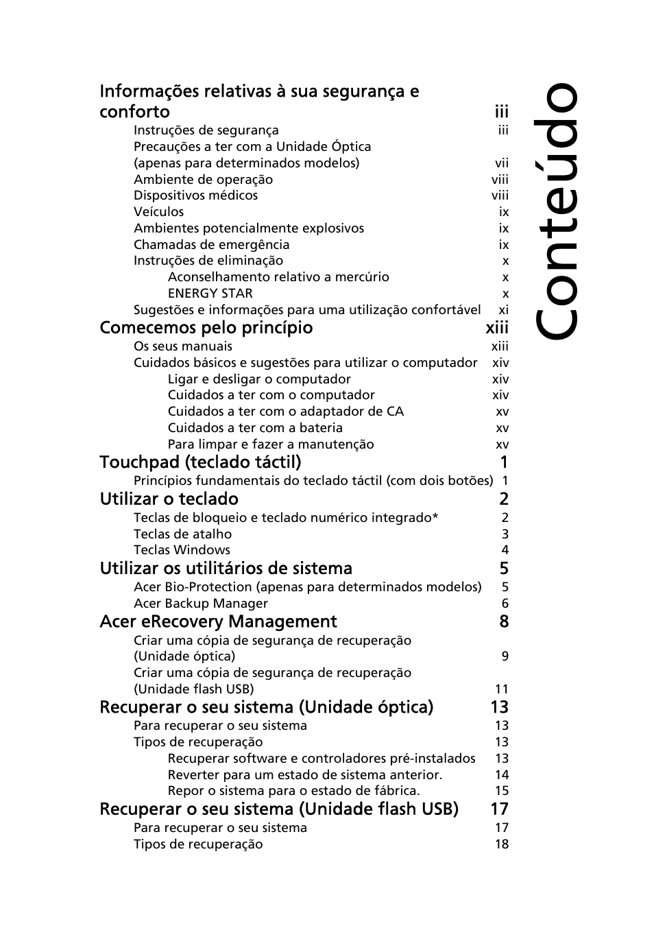Conteúdo, Comecemos pelo princípio xiii, Touchpad (teclado táctil) 1 | Utilizar o teclado 2, Utilizar os utilitários de sistema 5, Acer erecovery management 8, Recuperar o seu sistema (unidade óptica) 13, Recuperar o seu sistema (unidade flash usb) 17 | Acer Aspire 4253 User Manual | Page 407 / 2348