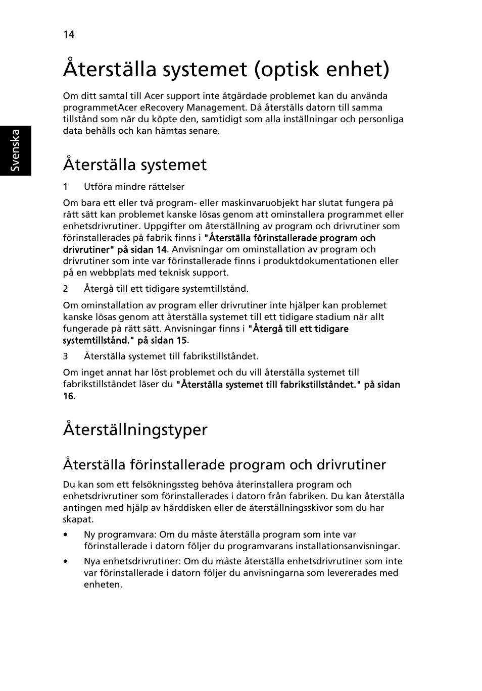 Återställa systemet (optisk enhet), Återställa systemet, Återställningstyper | Återställa förinstallerade program och drivrutiner | Acer Aspire 4253 User Manual | Page 722 / 2348