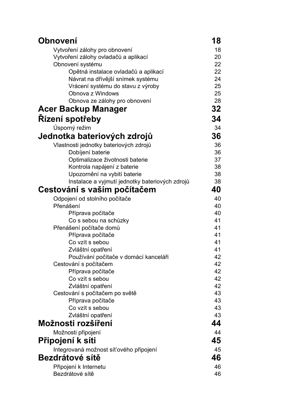 Obnovení 18, Acer backup manager 32 řízení spotřeby 34, Jednotka bateriových zdrojů 36 | Cestování s vaším počítačem 40, Možnosti rozšíření 44, Připojení k síti 45, Bezdrátové sítě 46 | Acer TravelMate B113-M User Manual | Page 1310 / 2734