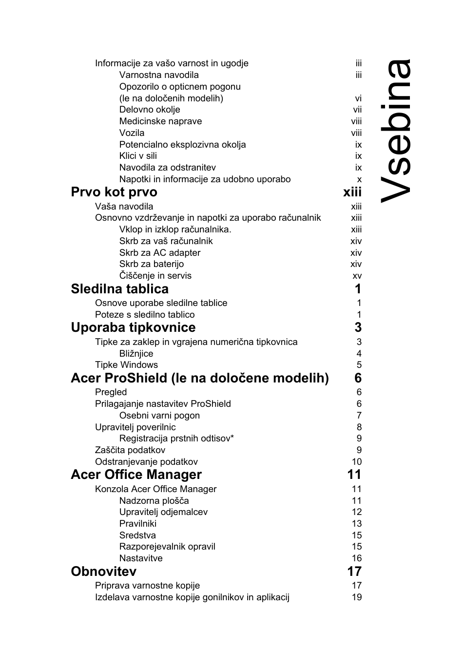 Vsebina, Prvo kot prvo xiii, Sledilna tablica 1 | Uporaba tipkovnice 3, Acer proshield (le na določene modelih) 6, Acer office manager 11, Obnovitev 17 | Acer TravelMate B113-M User Manual | Page 1489 / 2734