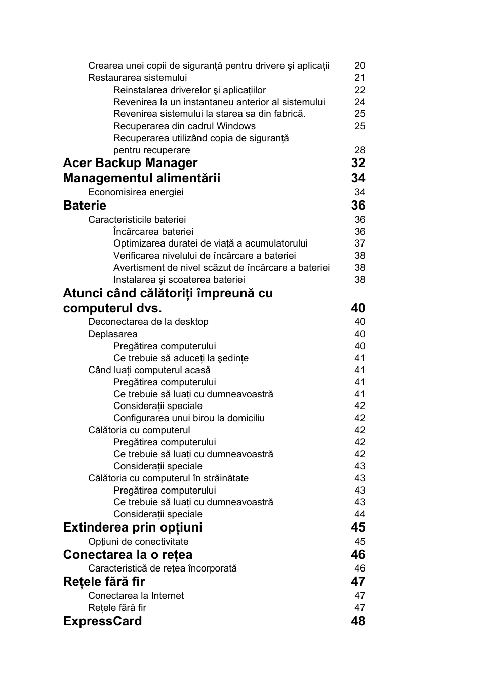 Acer backup manager 32 managementul alimentării 34, Baterie 36, Extinderea prin opţiuni 45 | Conectarea la o reţea 46, Reţele fără fir 47, Expresscard 48 | Acer TravelMate B113-M User Manual | Page 1672 / 2734