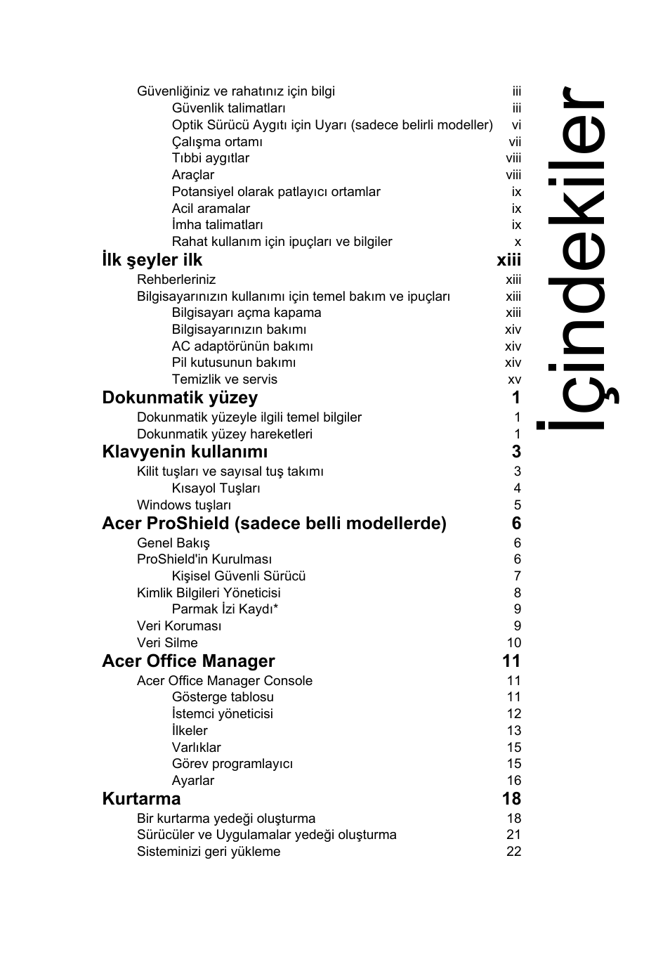 Içindekiler, Ilk şeyler ilk xiii, Dokunmatik yüzey 1 | Klavyenin kullanımı 3, Acer proshield (sadece belli modellerde) 6, Acer office manager 11, Kurtarma 18 | Acer TravelMate B113-M User Manual | Page 2231 / 2734