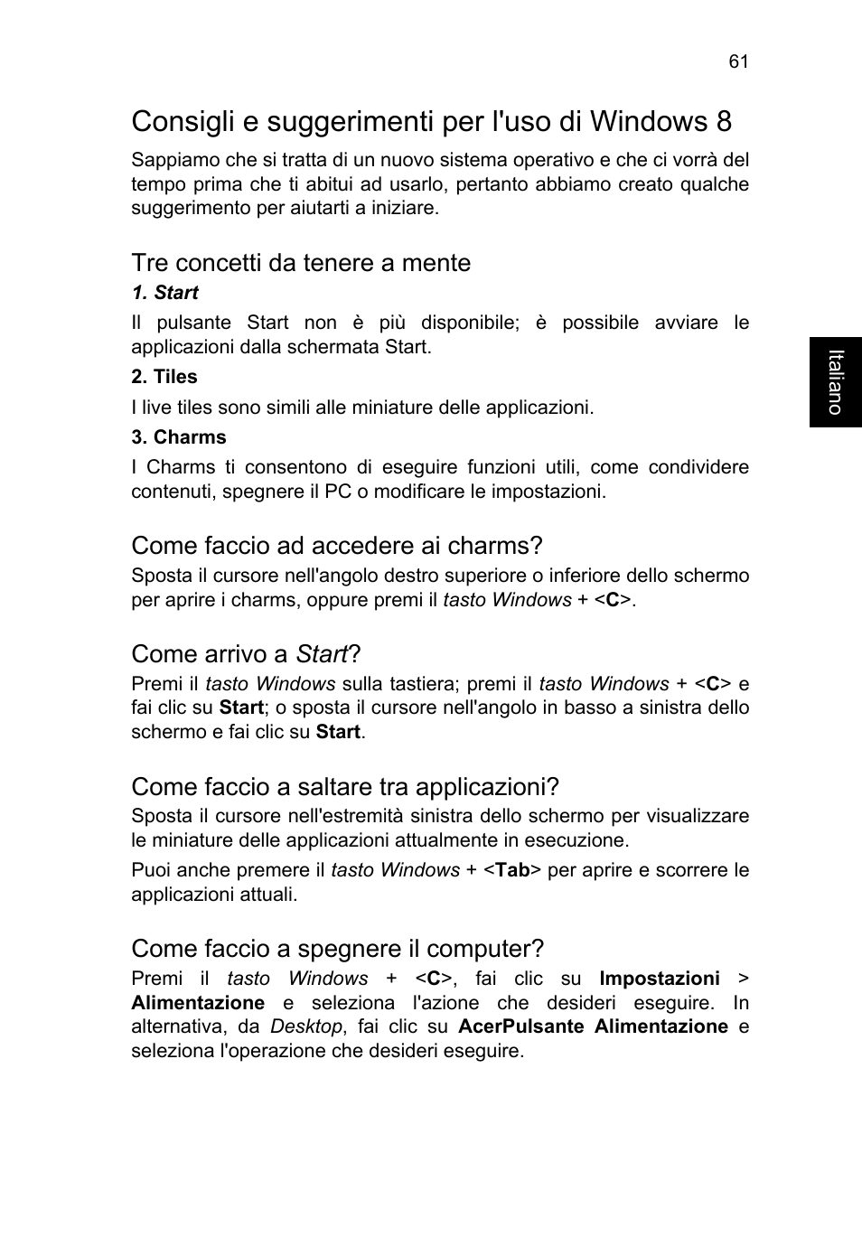 Consigli e suggerimenti per l'uso di windows 8, Tre concetti da tenere a mente, Come faccio ad accedere ai charms | Come arrivo a start, Come faccio a saltare tra applicazioni, Come faccio a spegnere il computer | Acer TravelMate B113-M User Manual | Page 365 / 2734