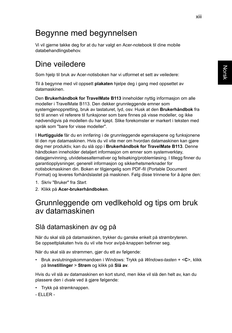 Begynne med begynnelsen, Dine veiledere, Slå datamaskinen av og på | Acer TravelMate B113-M User Manual | Page 665 / 2734