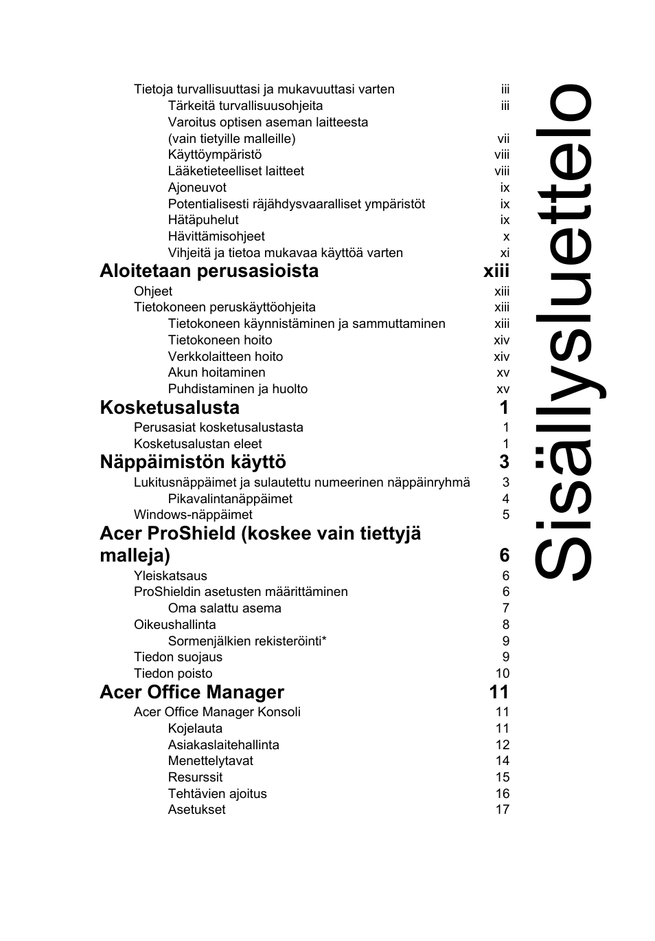 Sisällysluettelo, Aloitetaan perusasioista xiii, Kosketusalusta 1 | Näppäimistön käyttö 3, Acer proshield (koskee vain tiettyjä malleja) 6, Acer office manager 11 | Acer TravelMate B113-M User Manual | Page 935 / 2734