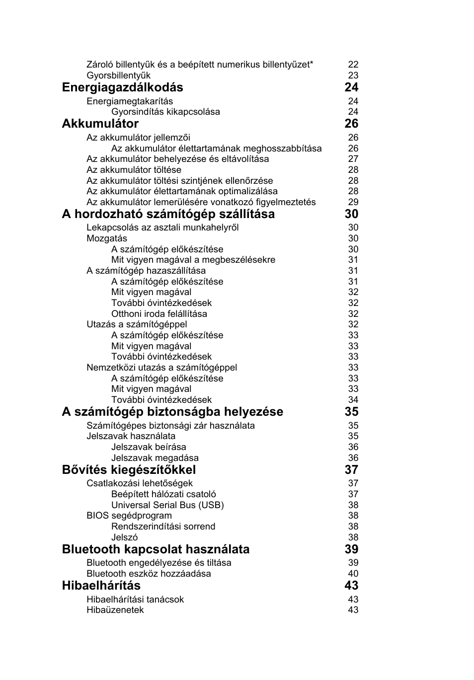 Energiagazdálkodás 24, Akkumulátor 26, A hordozható számítógép szállítása 30 | A számítógép biztonságba helyezése 35, Bővítés kiegészítőkkel 37, Bluetooth kapcsolat használata 39, Hibaelhárítás 43 | Acer Aspire V5-131 User Manual | Page 1000 / 2228