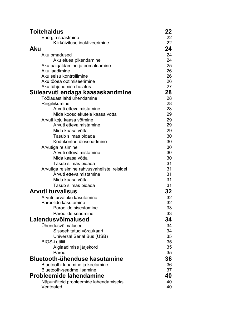 Toitehaldus 22, Aku 24, Sülearvuti endaga kaasaskandmine 28 | Arvuti turvalisus 32, Laiendusvõimalused 34, Bluetooth-ühenduse kasutamine 36, Probleemide lahendamine 40 | Acer Aspire V5-131 User Manual | Page 1516 / 2228