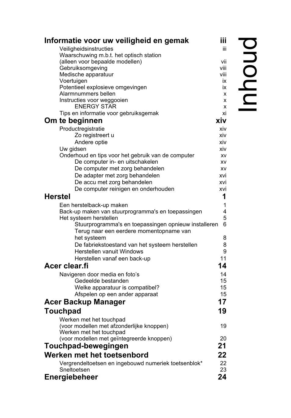 Inhoud, Informatie voor uw veiligheid en gemak iii, Om te beginnen xiv | Herstel 1, Acer clear.fi 14, Acer backup manager 17 touchpad 19, Energiebeheer 24 | Acer Aspire V5-131 User Manual | Page 473 / 2228