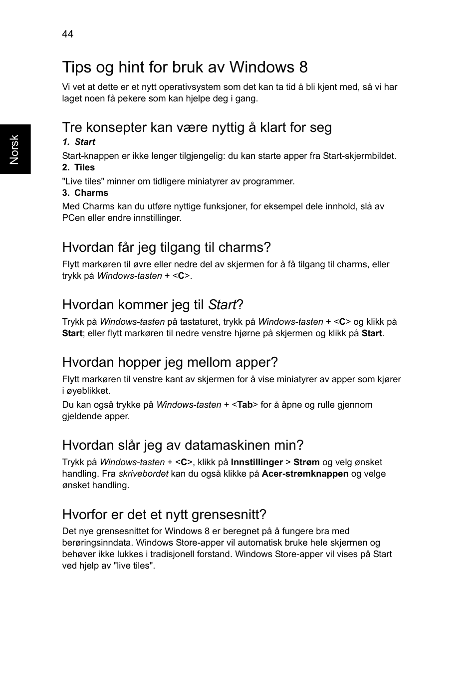 Tips og hint for bruk av windows 8, Tre konsepter kan være nyttig å klart for seg, Hvordan får jeg tilgang til charms | Hvordan kommer jeg til start, Hvordan hopper jeg mellom apper, Hvordan slår jeg av datamaskinen min, Hvorfor er det et nytt grensesnitt | Acer Aspire V5-131 User Manual | Page 594 / 2228