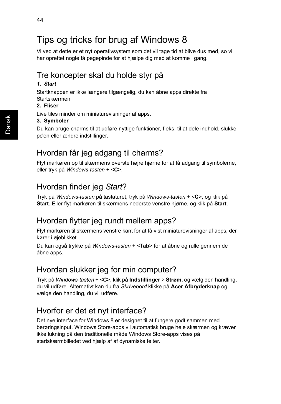 Tips og tricks for brug af windows 8, Tre koncepter skal du holde styr på, Hvordan får jeg adgang til charms | Hvordan finder jeg start, Hvordan flytter jeg rundt mellem apps, Hvordan slukker jeg for min computer, Hvorfor er det et nyt interface | Acer Aspire V5-131 User Manual | Page 666 / 2228