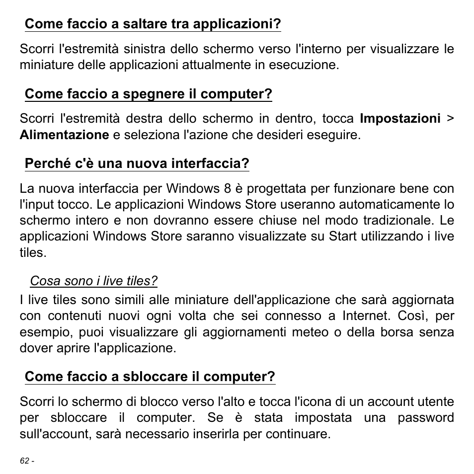 Come faccio a saltare tra applicazioni, Come faccio a spegnere il computer, Perché c'è una nuova interfaccia | Come faccio a sbloccare il computer | Acer W700 User Manual | Page 298 / 2286