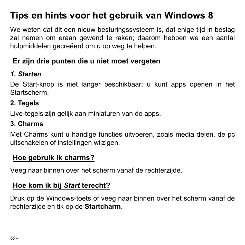 Tips en hints voor het gebruik van windows 8, Er zijn drie punten die u niet moet vergeten, Hoe gebruik ik charms | Hoe kom ik bij start terecht | Acer W700 User Manual | Page 530 / 2286