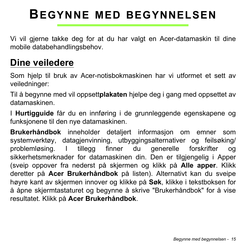 Begynne med begynnelsen, Dine veiledere | Acer W700 User Manual | Page 561 / 2286