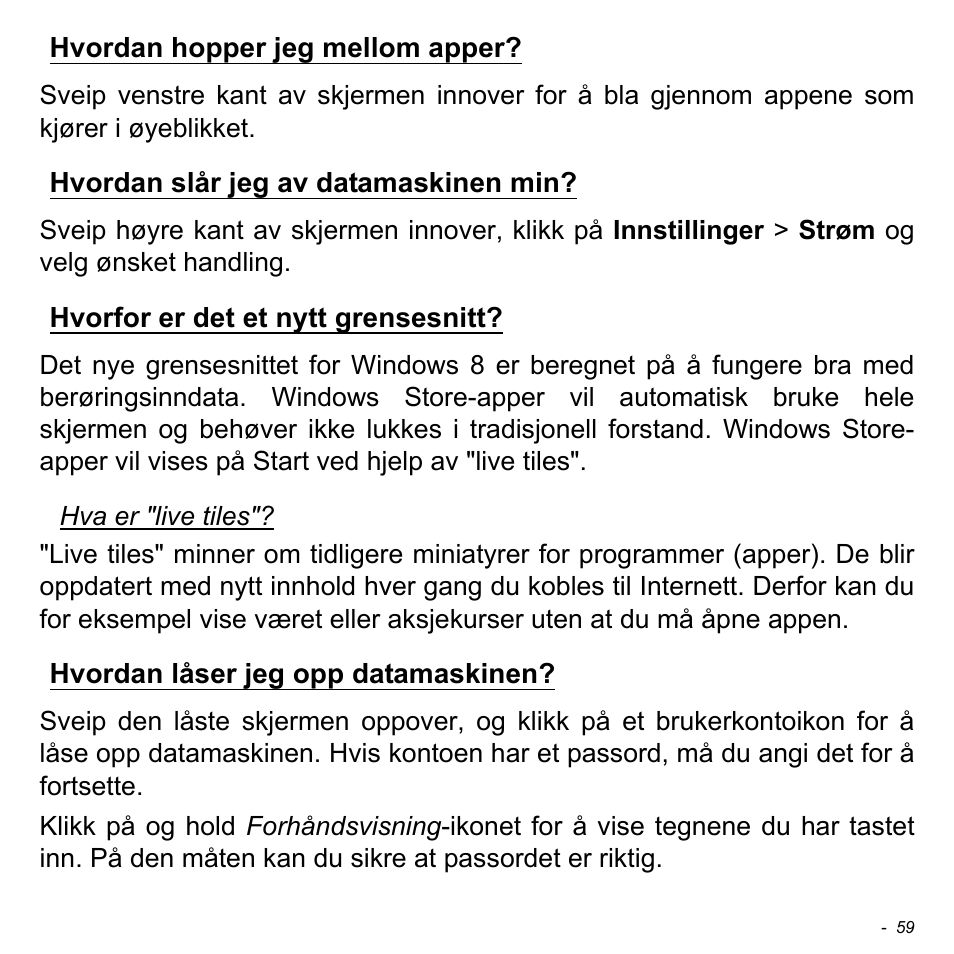 Hvordan hopper jeg mellom apper, Hvordan slår jeg av datamaskinen min, Hvorfor er det et nytt grensesnitt | Hvordan låser jeg opp datamaskinen | Acer W700 User Manual | Page 605 / 2286