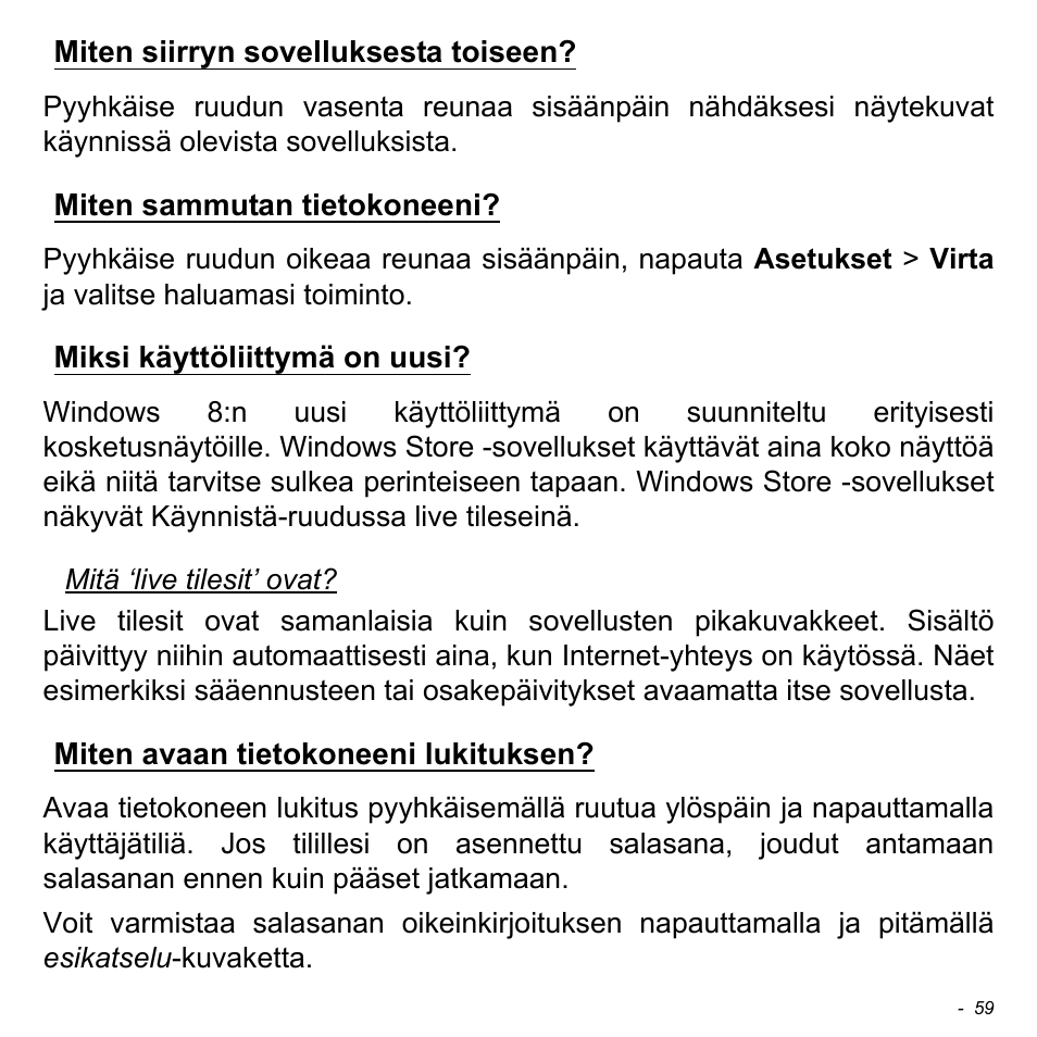 Miten siirryn sovelluksesta toiseen, Miten sammutan tietokoneeni, Miksi käyttöliittymä on uusi | Miten avaan tietokoneeni lukituksen | Acer W700 User Manual | Page 827 / 2286