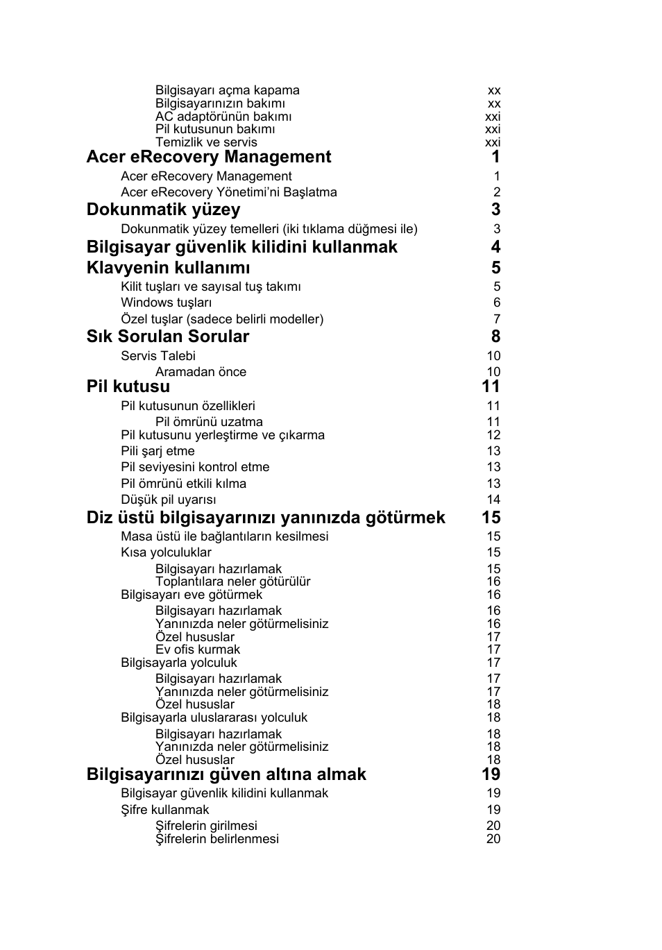 Acer erecovery management 1, Dokunmatik yüzey 3, Sık sorulan sorular 8 | Pil kutusu 11, Diz üstü bilgisayarınızı yanınızda götürmek 15, Bilgisayarınızı güven altına almak 19 | Acer AOD255E User Manual | Page 1130 / 1454