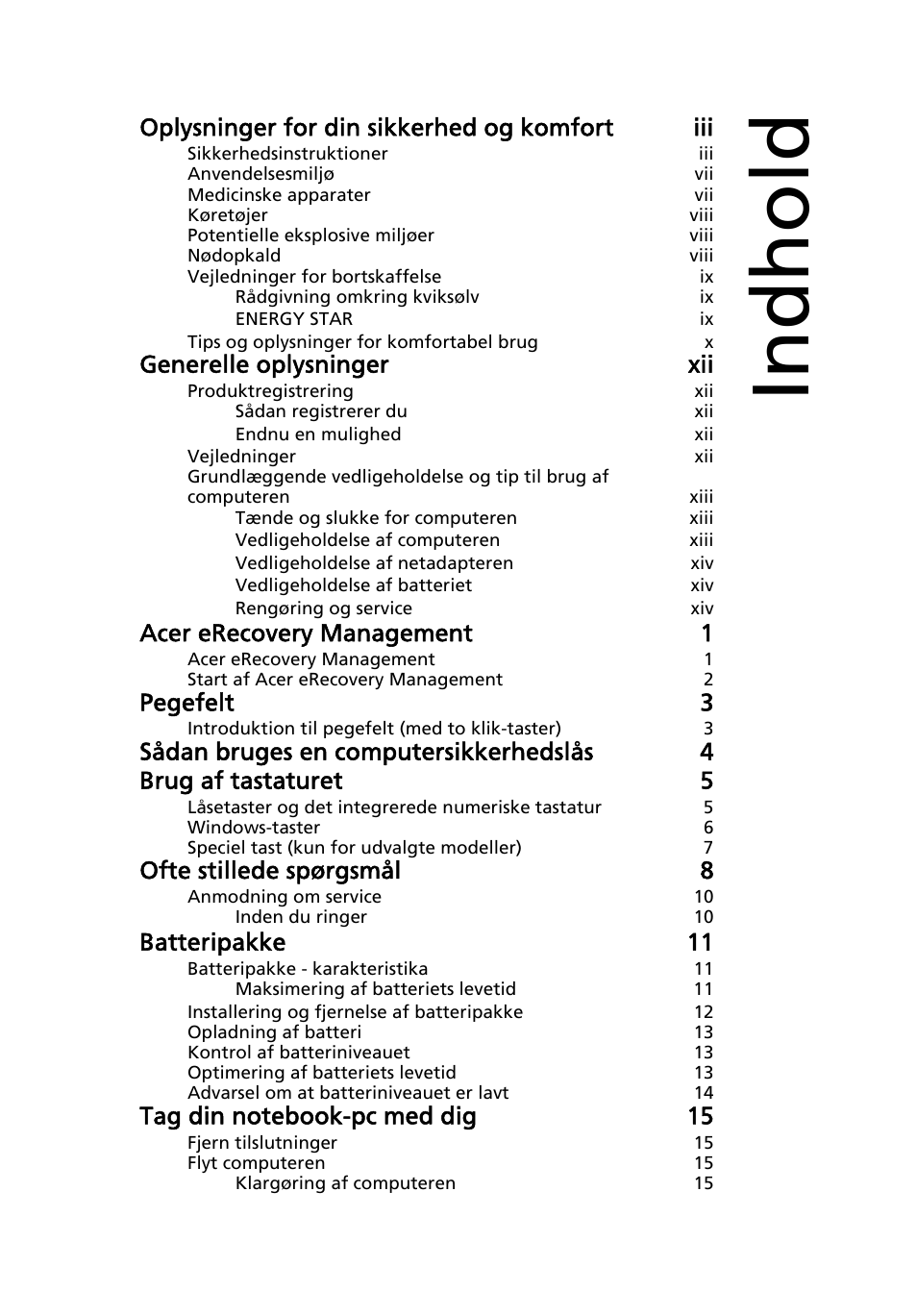 Indhold, Oplysninger for din sikkerhed og komfort iii, Generelle oplysninger xii | Acer erecovery management 1, Pegefelt 3, Ofte stillede spørgsmål 8, Batteripakke 11 | Acer AOD255E User Manual | Page 427 / 1454
