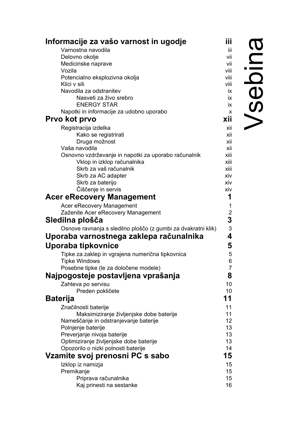 Vsebina, Informacije za vašo varnost in ugodje iii, Prvo kot prvo xii | Acer erecovery management 1, Sledilna plošča 3, Najpogosteje postavljena vprašanja 8, Baterija 11, Vzamite svoj prenosni pc s sabo 15 | Acer AOD255E User Manual | Page 825 / 1454