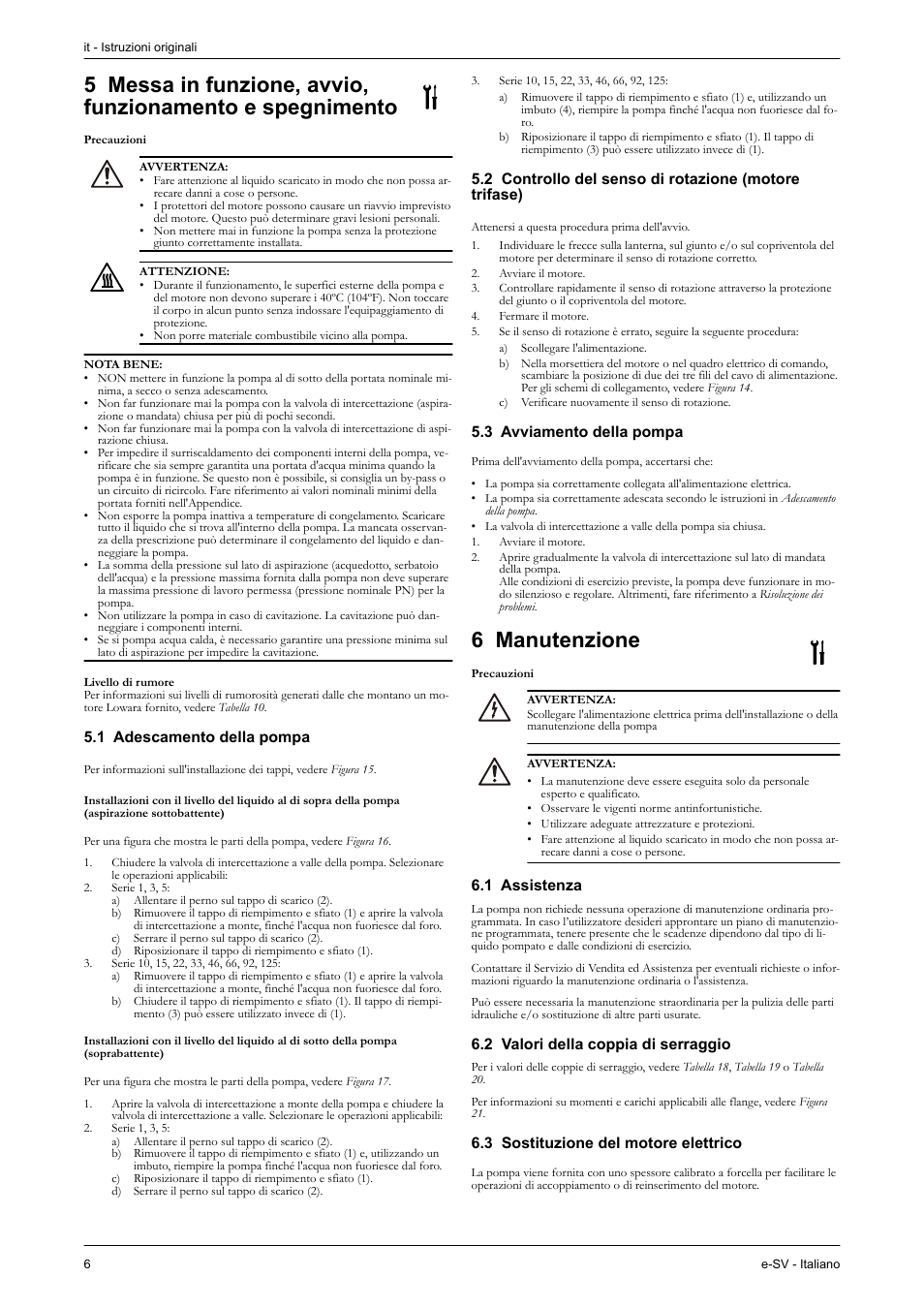Precauzioni, Livello di rumore, 1 adescamento della pompa | 3 avviamento della pompa, 6 manutenzione, 1 assistenza, 2 valori della coppia di serraggio, 3 sostituzione del motore elettrico | Xylem e-SV User Manual | Page 10 / 280