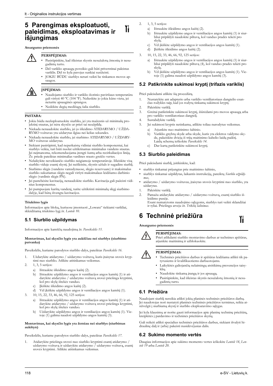Atsargumo priemonės, Triukšmo lygis, 1 siurblio užpildymas | 2 patikrinkite sukimosi kryptį (trifazis variklis), 3 siurblio paleidimas, 6 techninė priežiūra, 1 priežiūra, 2 sukimo momento vertės, Echninė priežiūra | Xylem e-SV User Manual | Page 122 / 280