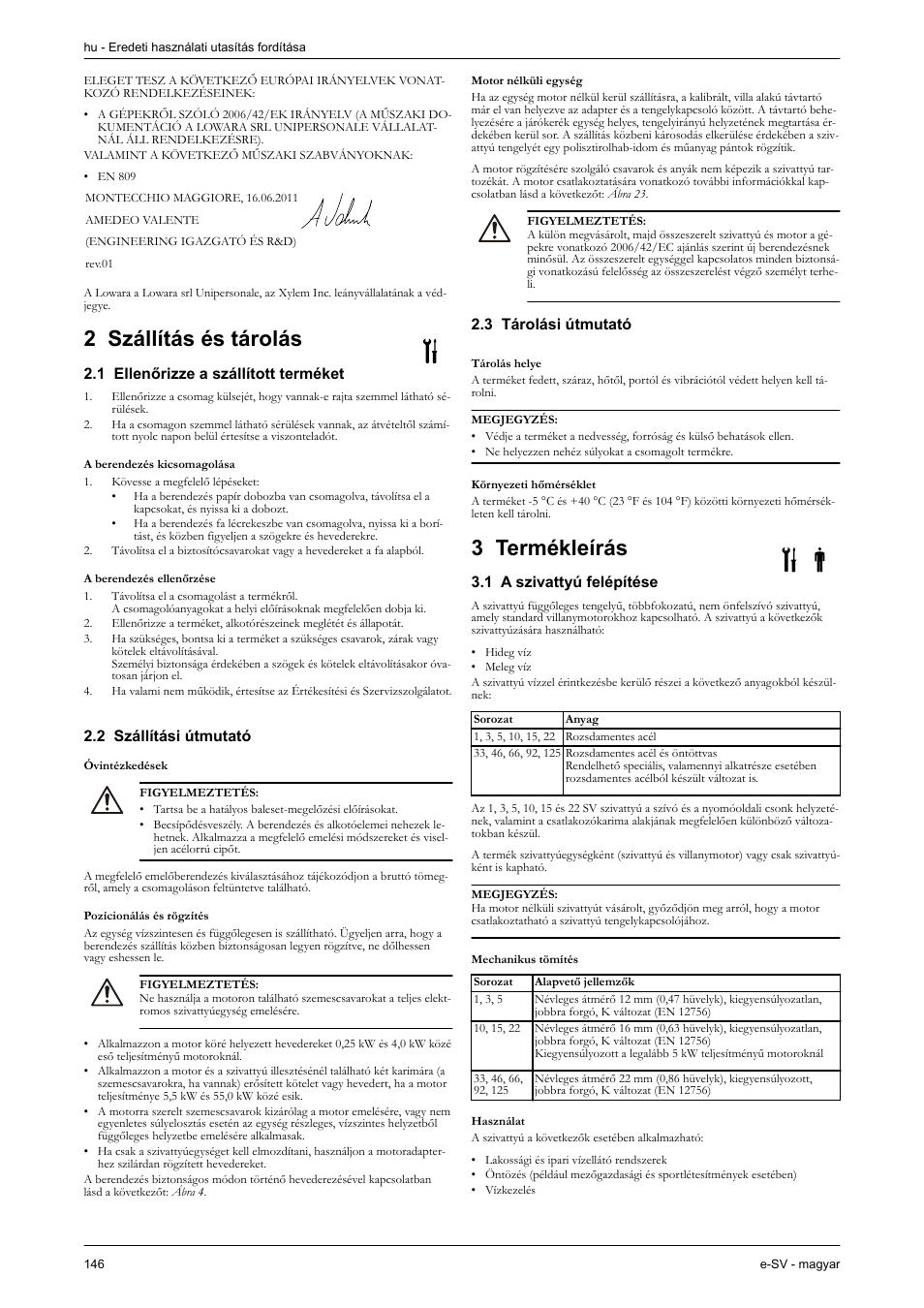 2 szállítás és tárolás, 1 ellenőrizze a szállított terméket, A berendezés kicsomagolása | A berendezés ellenőrzése, 2 szállítási útmutató, Óvintézkedések, Pozícionálás és rögzítés, Motor nélküli egység, 3 tárolási útmutató, Tárolás helye | Xylem e-SV User Manual | Page 150 / 280