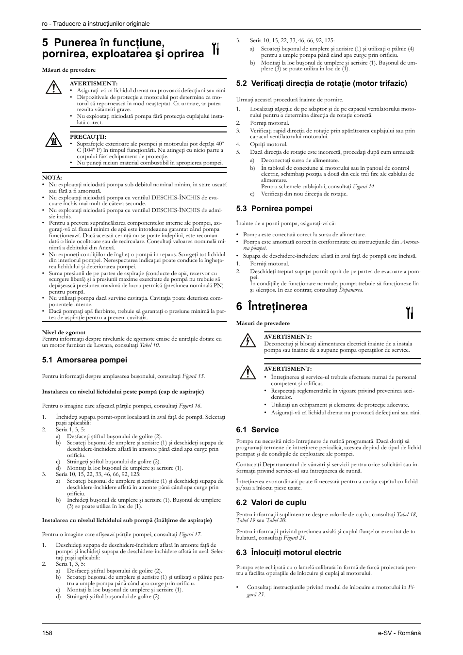 Măsuri de prevedere, Nivel de zgomot, 1 amorsarea pompei | 2 verificaţi direcţia de rotaţie (motor trifazic), 3 pornirea pompei, 6 întreţinerea, 1 service, 2 valori de cuplu, 3 înlocuiţi motorul electric | Xylem e-SV User Manual | Page 162 / 280