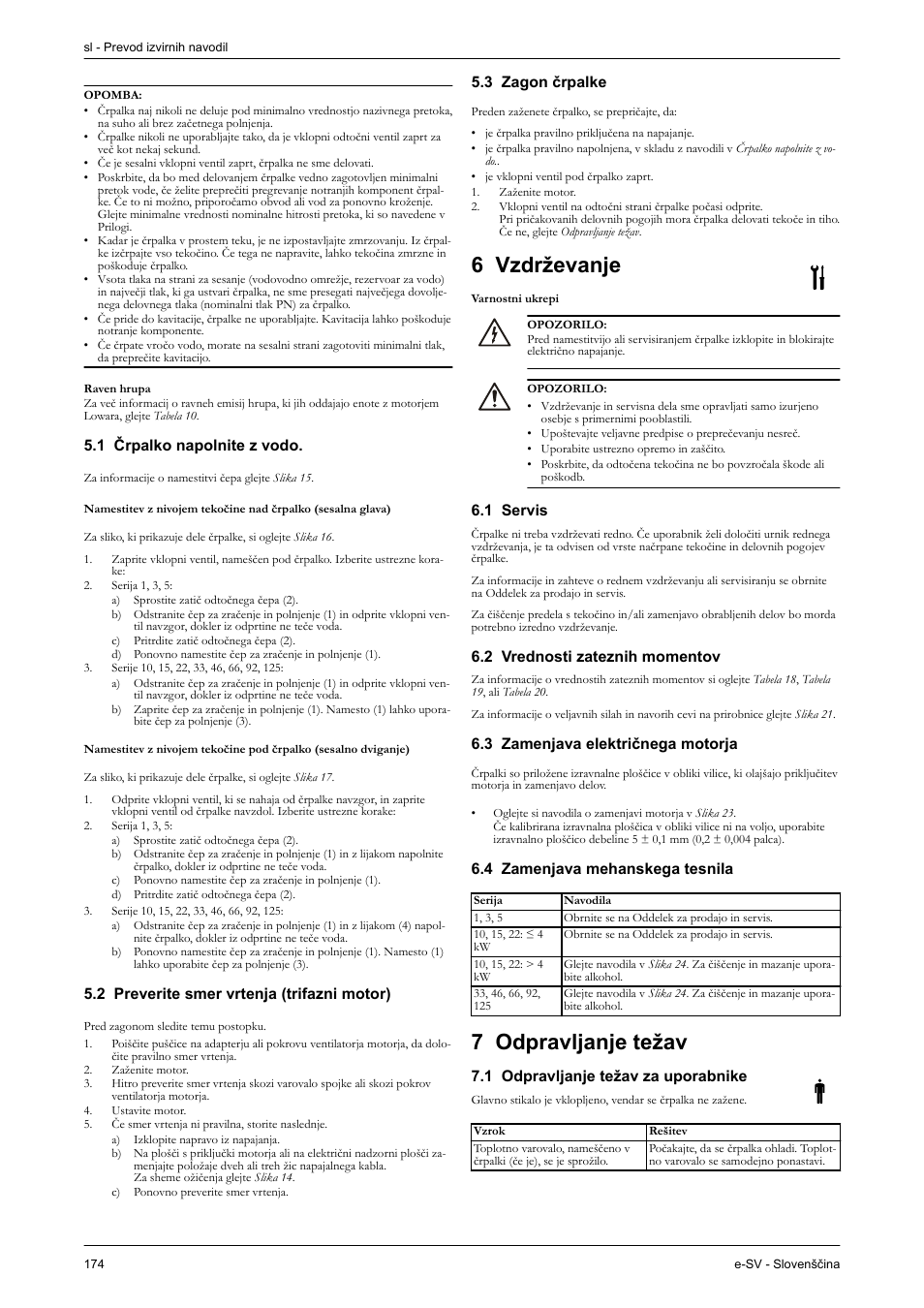 Raven hrupa, 1 črpalko napolnite z vodo, 2 preverite smer vrtenja (trifazni motor) | 3 zagon črpalke, 6 vzdrževanje, Varnostni ukrepi, 1 servis, 2 vrednosti zateznih momentov, 3 zamenjava električnega motorja, 4 zamenjava mehanskega tesnila | Xylem e-SV User Manual | Page 178 / 280