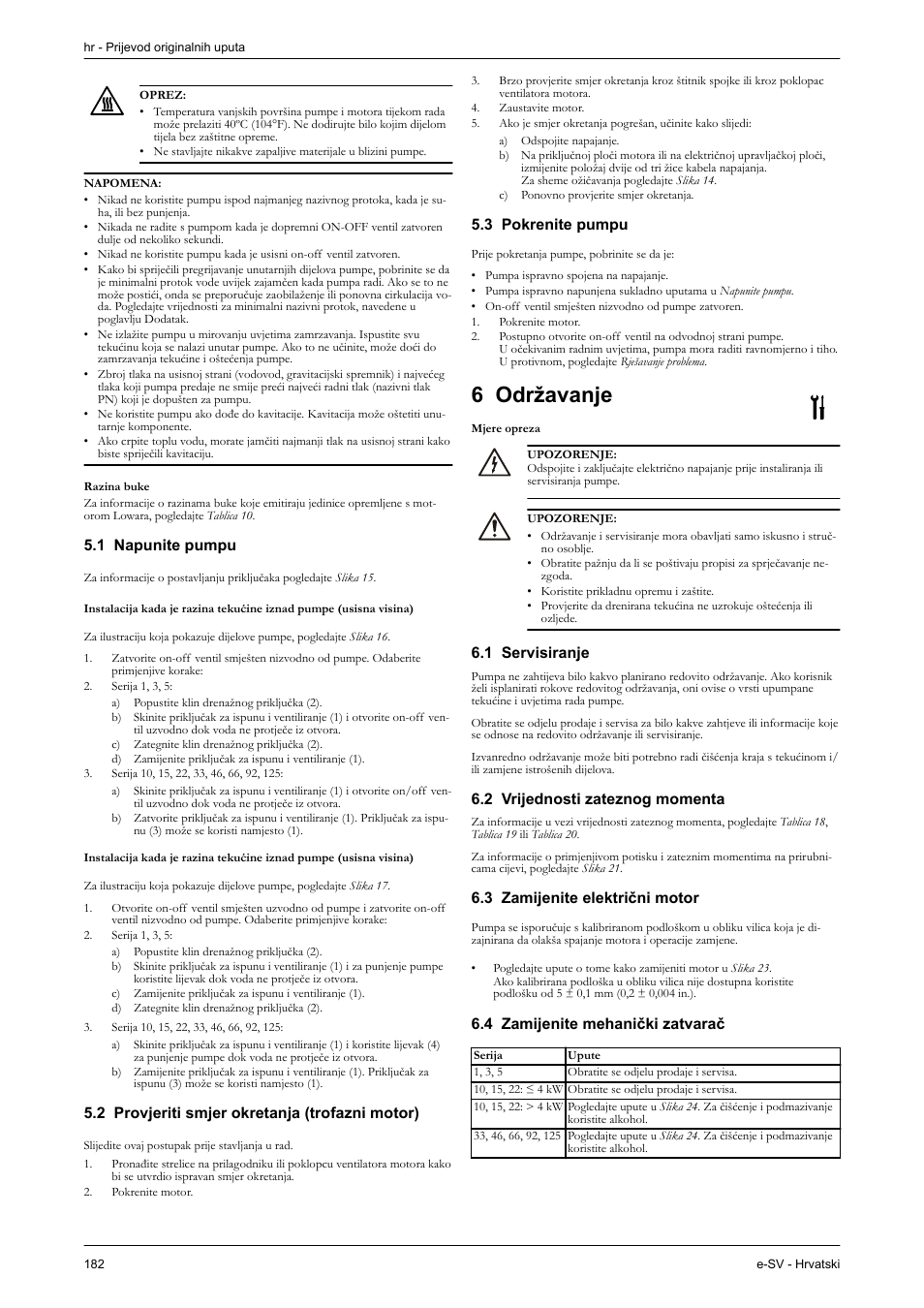 Razina buke, 1 napunite pumpu, 2 provjeriti smjer okretanja (trofazni motor) | 3 pokrenite pumpu, 6 održavanje, Mjere opreza, 1 servisiranje, 2 vrijednosti zateznog momenta, 3 zamijenite električni motor, 4 zamijenite mehanički zatvarač | Xylem e-SV User Manual | Page 186 / 280