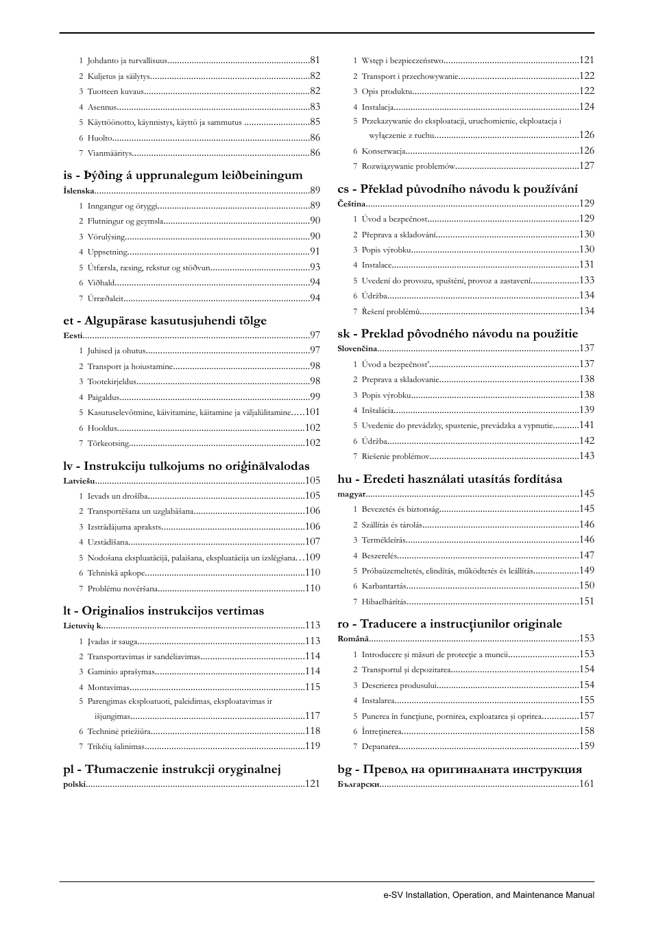 Is - þýðing á upprunalegum leiðbeiningum, Et - algupärase kasutusjuhendi tõlge, Lv - instrukciju tulkojums no oriģinālvalodas | Lt - originalios instrukcijos vertimas, Pl - tłumaczenie instrukcji oryginalnej, Cs - překlad původního návodu k používání, Sk - preklad pôvodného návodu na použitie, Hu - eredeti használati utasítás fordítása, R o - traducere a instrucţiunilor originale, Bg - превод на оригиналната инструкция | Xylem e-SV User Manual | Page 3 / 280
