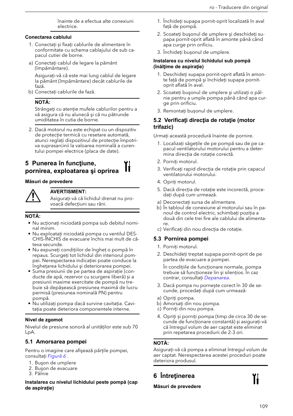 Conectarea cablului, 1 amorsarea pompei, 2 verificaţi direcţia de rotaţie (motor trifazic) | 3 pornirea pompei, 6 întreţinerea | Xylem e-HM User Manual | Page 109 / 172