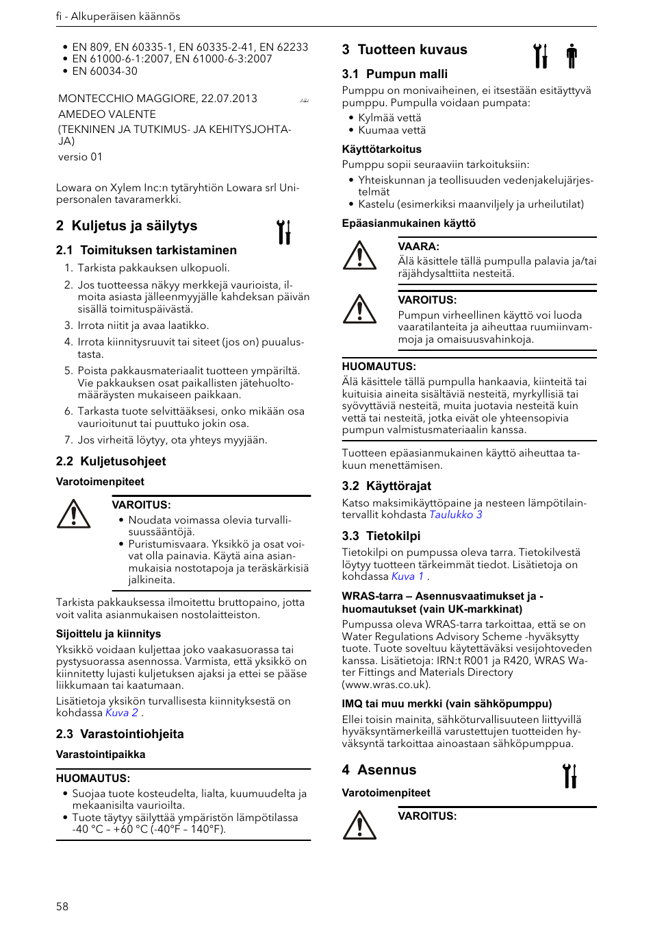 2 kuljetus ja säilytys, 1 toimituksen tarkistaminen, 2 kuljetusohjeet | 3 varastointiohjeita, 3 tuotteen kuvaus, 1 pumpun malli, 2 käyttörajat, 3 tietokilpi, 4 asennus | Xylem e-HM User Manual | Page 58 / 172