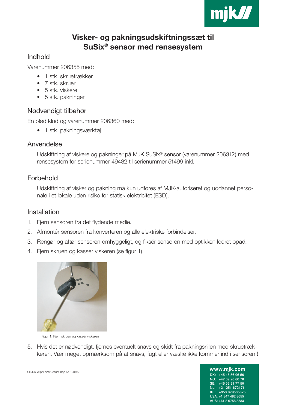 Visker- og pakningsudskiftningssæt til susix, Sensor med rensesystem, Indhold | Nødvendigt tilbehør, Anvendelse, Forbehold, Installation | Xylem SuSix Sensor with Wiper - Wiper and Gasket Replacement Kit 206355 User Manual | Page 3 / 4