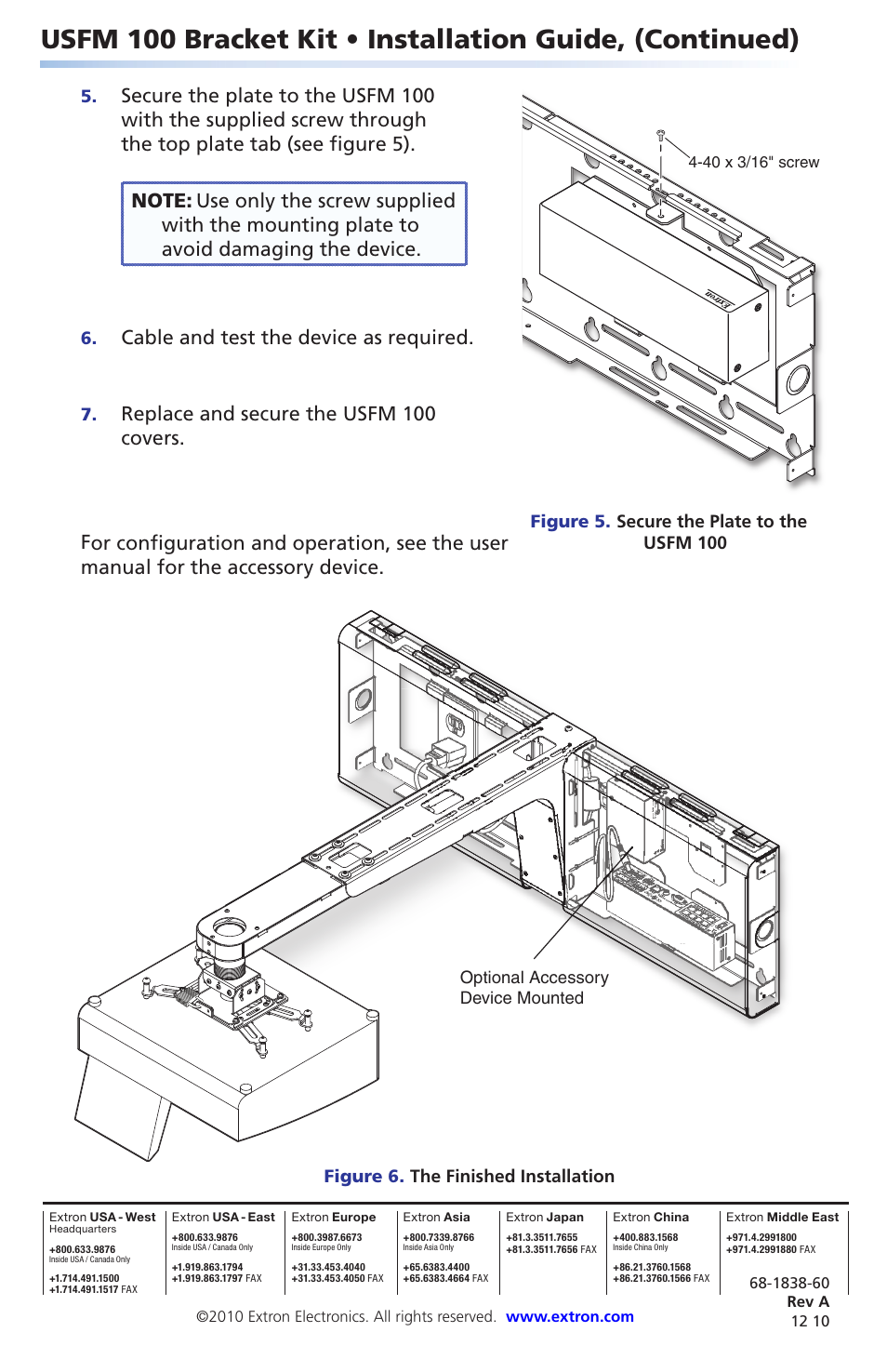 Cable and test the device as required, Figure 5. secure the plate to the usfm 100, Figure 6. the finished installation | Optional accessory device mounted | Extron Electronics USFM 100 Bracket Kit Installation User Manual | Page 2 / 2