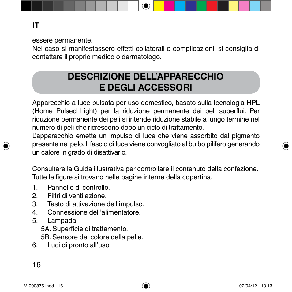 Descrizione dell’apparecchio e degli accessori | Imetec BELLISSIMA FLASH & GO DISPOSABLE LAMP User Manual | Page 22 / 146