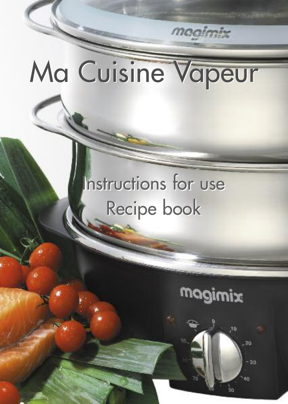 Ma cuisine vapeur | Magimix MULTIFUNCTION STEAMER User Manual | Page 3 / 68