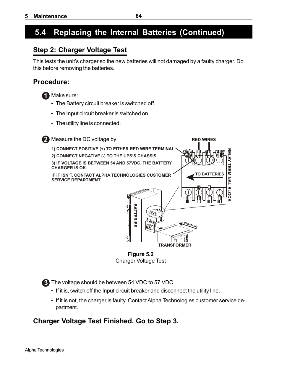 Do not disconnect the unit from line power, See step 2, “charger voltage test”), Panel and cover removal finished. go to step 2 | 4 replacing the internal batteries (continued), Step 2: charger voltage test, Procedure: 1, Charger voltage test finished. go to step 3 | Alpha Technologies CFR 5000, CFR 5000RM User Manual | Page 70 / 88