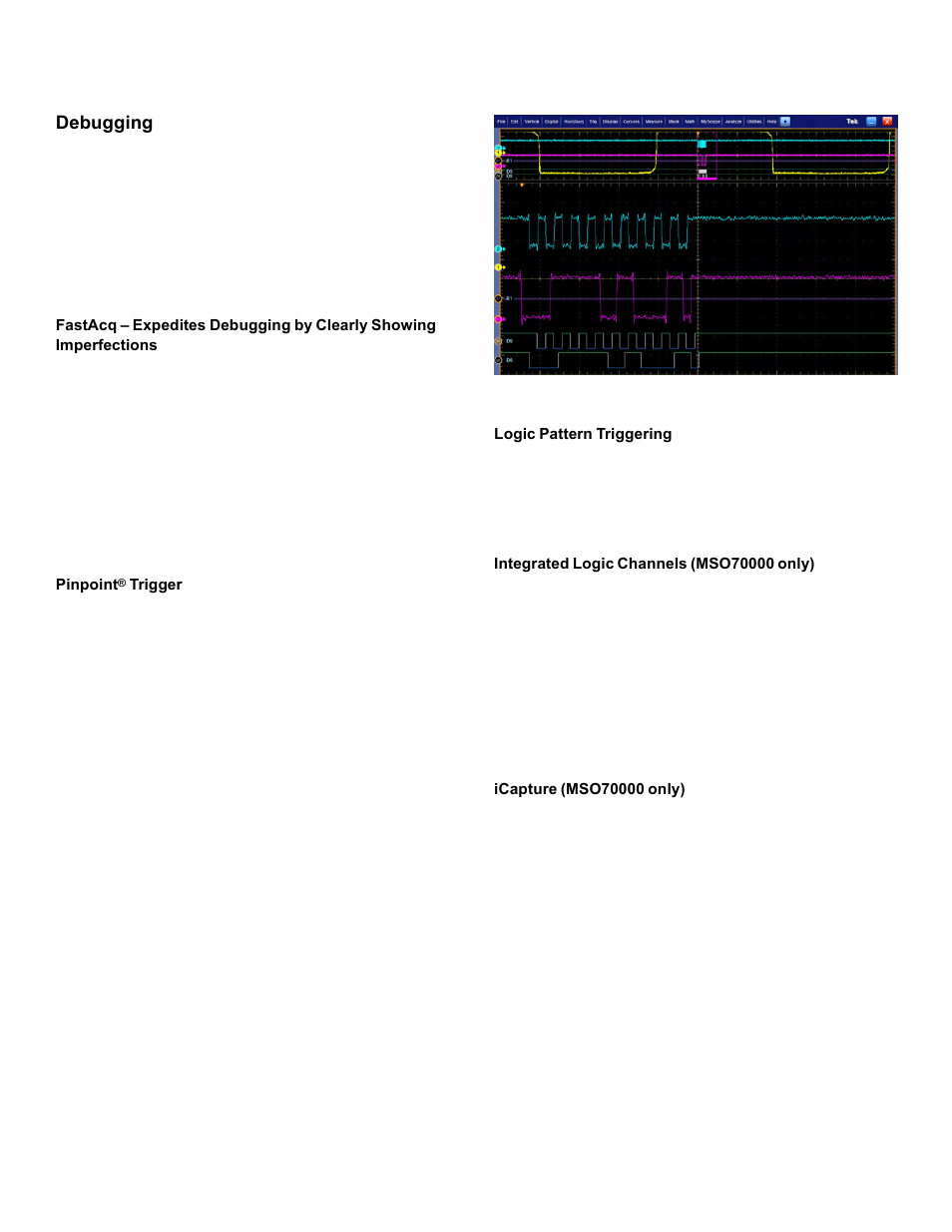 Debugging, Pinpoint ® trigger, Logic pattern triggering | Integrated logic channels (mso70000 only), Icapture (mso70000 only) | Atec Tektronix-MSO7000 Series User Manual | Page 11 / 28