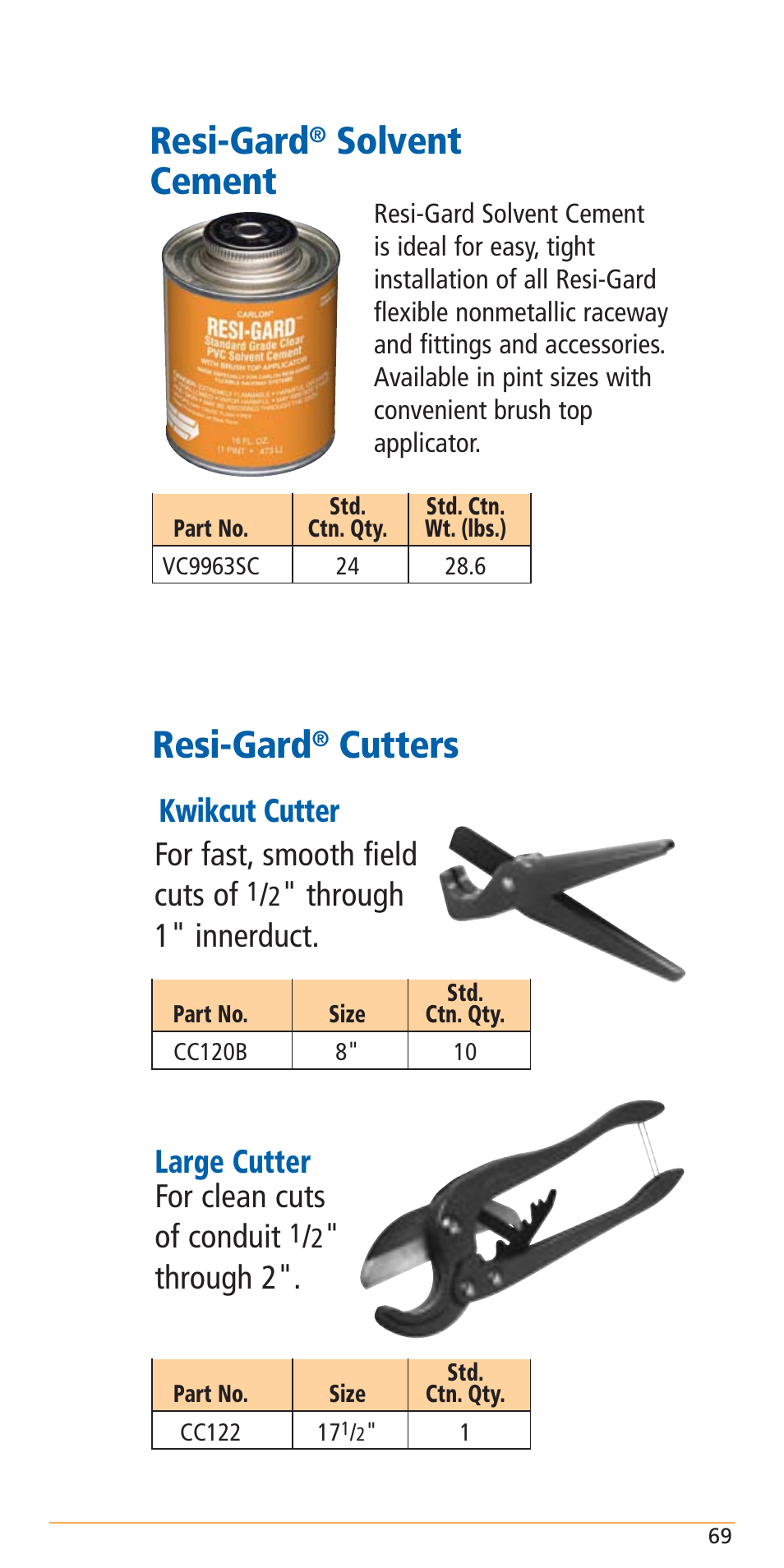 Resi-gard, Solvent cement, Cutters | For clean cuts of conduit, Through 2". for fast, smooth field cuts of, Through 1" innerduct. kwikcut cutter large cutter | Carlon Structured Cable Management Systems Handbook - Low Res User Manual | Page 71 / 92