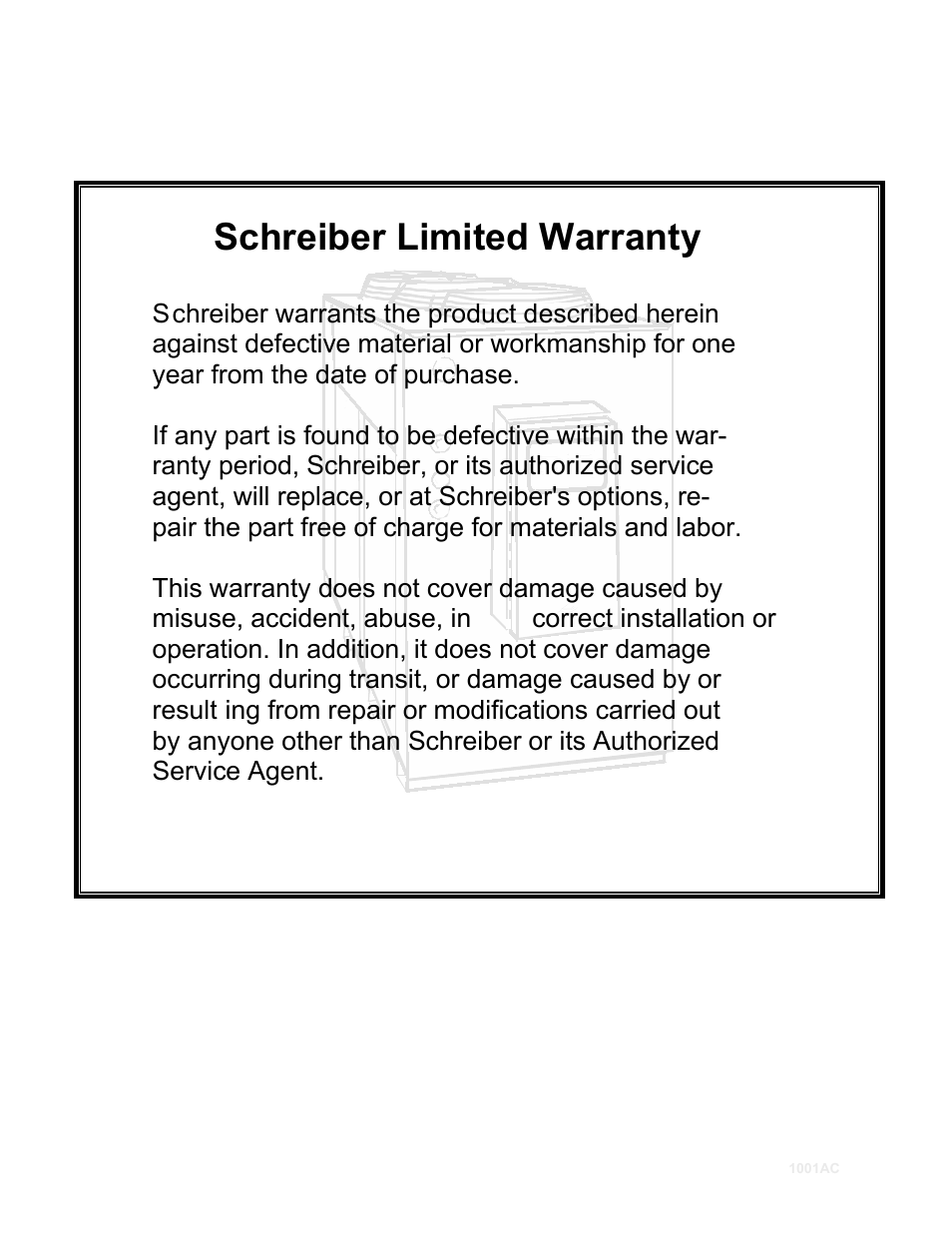 Schreiber limited warranty, Chreiber warrants the product described herein, Against defective material or workmanship for one | Year from the date of purchase, Ranty period, schreiber, or its authorized service, Agent, will replace, or at schreiber's options, re, This warranty does not cover damage caused by, Misuse, accident, abuse, in, Correct installation or, Operation. in addition, it does not cover damage | Schreiber Chillers 1001acsfod User Manual | Page 31 / 31