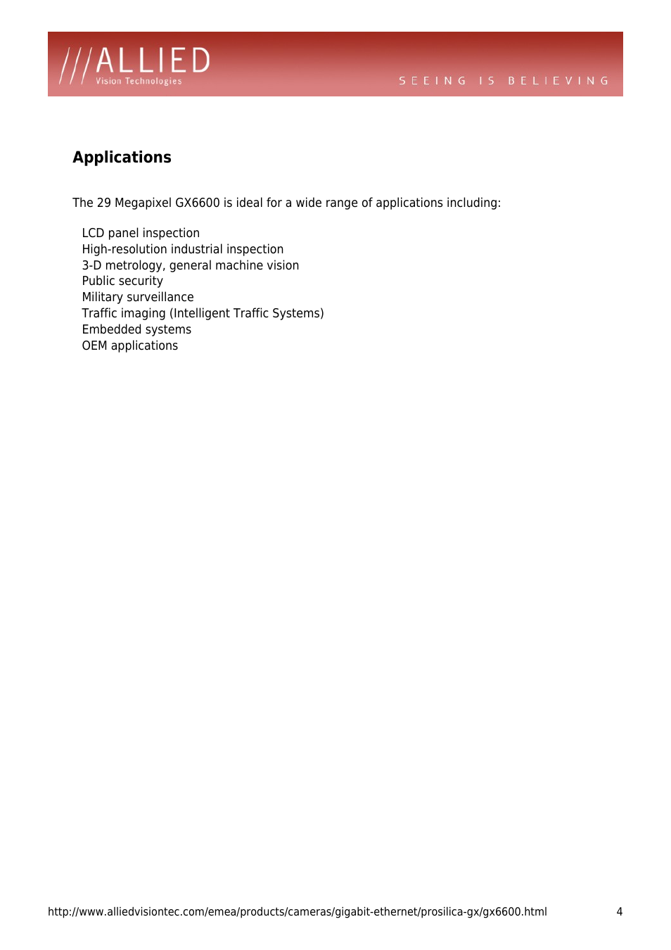 Applications, High-resolution industrial inspection, D metrology, general machine vision | Public security, Military surveillance, Traffic imaging (intelligent traffic systems), Embedded systems, Oem applications | ALLIED Vision Technologies Prosilica GX6600 User Manual | Page 4 / 4